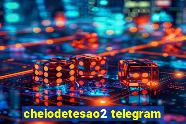 cheiodetesao2 telegram